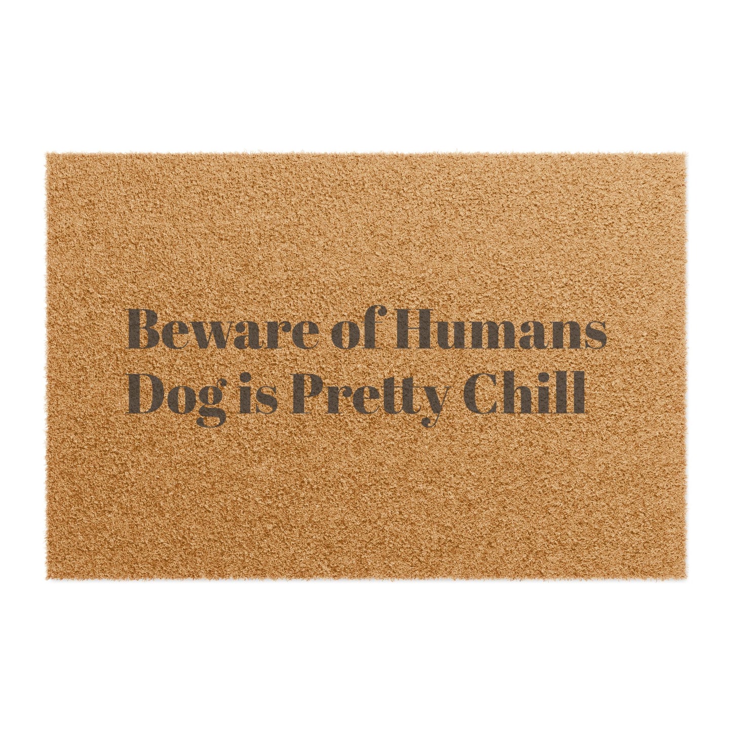 Beware of Humans – The Dog is Pretty Chill